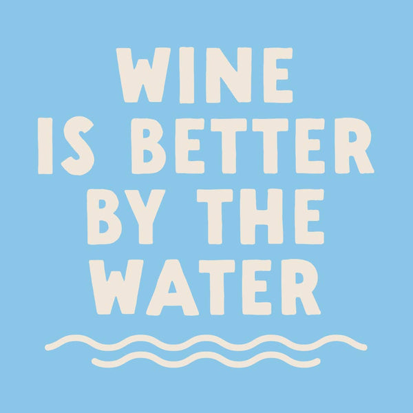 Cocktail Funny Napkins | Wine Is Better By The Water