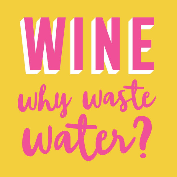 Cocktail Napkins | Wine, Why Waste Water - 20ct