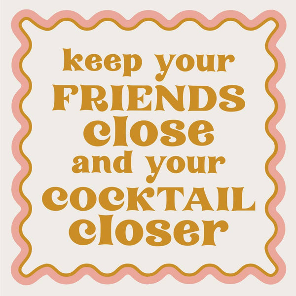 Cocktail Napkins | Keep Your Friends Close - 20ct